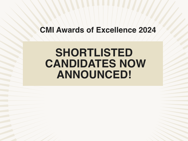 CMI Awards of Excellence 2024 Shortlisted candidates now announced!